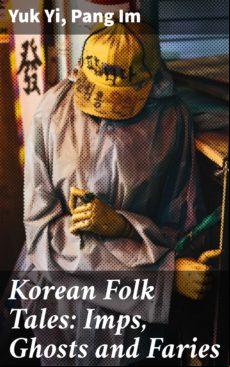 KOREAN FOLK TALES: IMPS, GHOSTS AND FARIES EBOOK (edición en inglés)