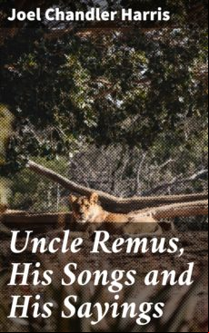 UNCLE REMUS, HIS SONGS AND HIS SAYINGS EBOOK (edición en inglés)