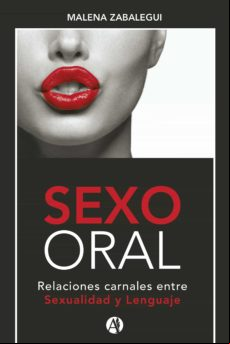 Sexo Oral Relaciones Carnales Entre Sexualidad Y Lenguaje (ebook)